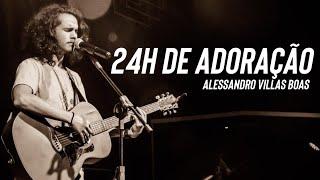 24 HORAS DE ADORAÇÃO - ALESSANDRO VILAS BOAS