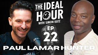 The Ideal Hour Podcast #22 - Paul Lamar Hunter