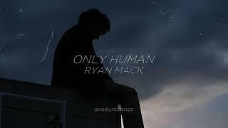 Only Human - Ryan Mack (Sub. Español + Inglés)