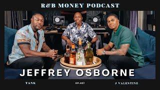 Jeffrey Osborne • R&B MONEY Podcast • Episode 027