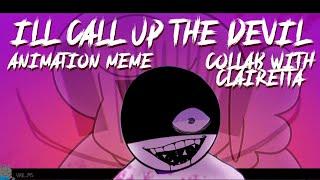 I’ll call up the devil || Animation Meme || Collab with @clairetta