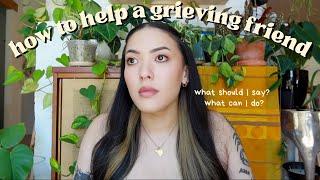 how to help a grieving friend