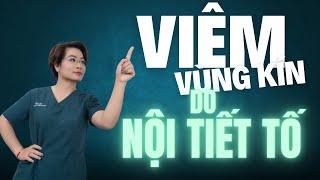 Viêm Vùng Kín Có Nguy Hiểm Không - Phác Đồ Điều Trị Viêm Vùng Kín Do Nội Tiết Tố |Bác Sĩ Hạnh