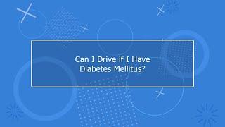 Can you drive a car if you have diabetes mellitus?