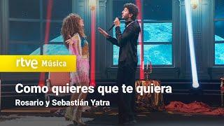 Sebastián Yatra y Rosario – “Como quieres que te quiera” (Especial Rosario "De ley")