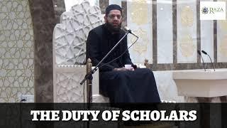 The Duty Of Scholars - Shaykh Asrar Rashid