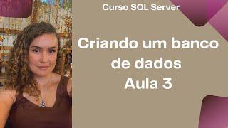 Curso SQL Server - Criando um Banco de Dados - Aula 3