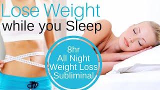 8hr Lose Weight while you Sleep  All Night Subliminal for Healthy Weight Loss, Permanent !