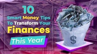 10 Smart Money Tips to Transform Your Finances This Year