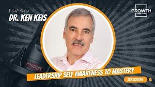 Leadership Self Awareness to Mastery with Dr. Ken Keis at Consulting Resource Group