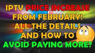  IPTV Price Increase in February 2023 - All The Details and How To Keep The Price Down?  