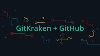 Getting Started with GitKraken for GitHub Users