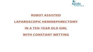 Apollo Children's Hospital Chennai cures a 10 year old with the Da Vinci Robot !