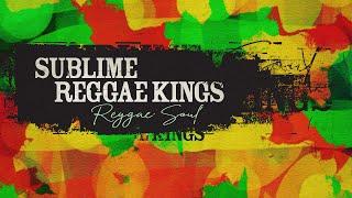 Sublime Reggae Kings - Reggae Soul