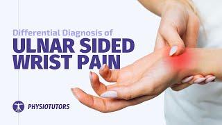 Ulnar Sided Wrist Pain | Differential Diagnosis