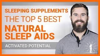 Sleeping Supplements - The Top 5 BEST Natural Sleep Aids