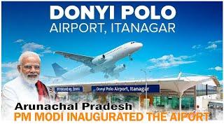 Donyi Polo Airport, Itanagar inaugurated by PM Modi