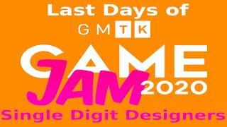 Last Days of GMTK 2020 Game Jam - Single Digit Design Discussions