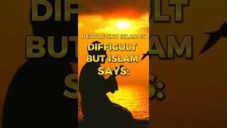 People Say Islam Is Difficult But Islam Says #islamicvideo #shortsfeed #shortsvideo