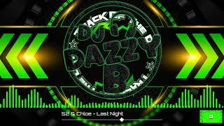 S2 & Chloe - Last Night - Dazzy B's Track Of The Day #ukbounce #donk #bounce #dance #vocal