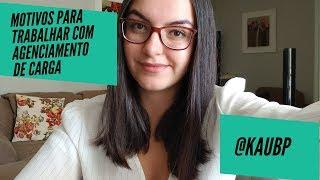 VALE A PENA TRABALHAR EM AGENTE DE CARGA? | Kauana Pacheco