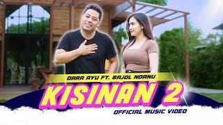 KISINAN 2 - Dara Ayu X Bajol Ndanu (Official Music Video)