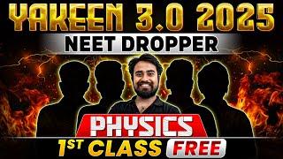 Yakeen 3.0 2025 PHYSICS - 1st Class FREE  NEET 2025 Dropper Batch