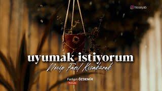 Uyumak İstiyorum - Necip Fazıl Kısakürek [Şiir]