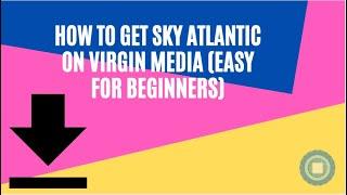 Can I Get Sky Atlantic on Virgin Media: a How To (Easy For Beginners)