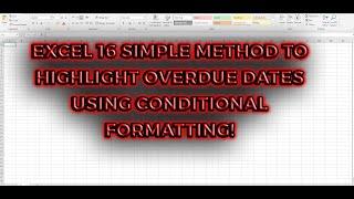 HOW TO HIGHLIGHT OVERDUE DATES USING A SIMPLE METHOD IN MICROSOFT EXCEL!