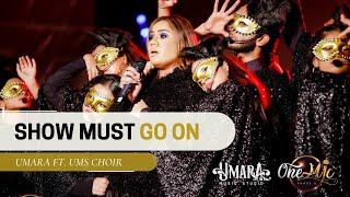 Show Must Go On -  Umara Feat. UMS Choir