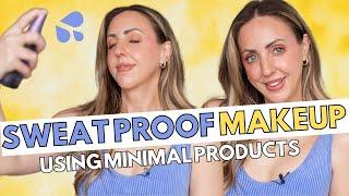 EASY Sweat Proof Makeup using Minimal Products! 2024 Edition