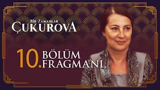 Bir Zamanlar Çukurova 10. Bölüm Fragmanı