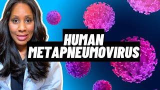 HUMAN METAPNEUMOVIRUS: Is There a Vaccine? What Are Treatments? How is it Spread?  Prevention?