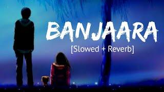 Banjaara [Slowed + Reverb] Ek Villain | Bollywood Hindi Lofi Song