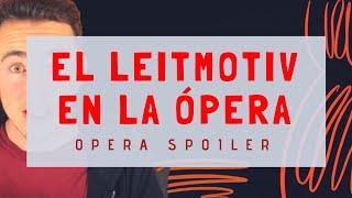 El LEITMOTIV en la ÓPERA | OperaSpoiler