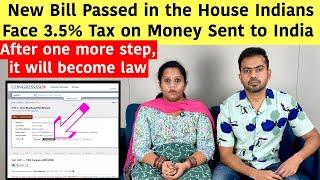 New Bill Passed in the House Indians Face 3.5% Tax on Money Sent to India | When will it become law?