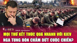 Cập nhật chiến sự Ukraine: Mọi thứ kết thúc quá nhanh, Nga tung đòn cuối chấm dứt cuộc chiến?