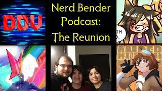 Nerd Bender Podcast: The Reunion