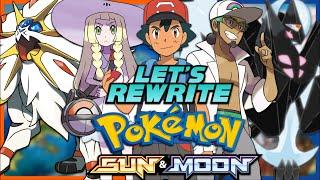 Rewriting The ENTIRE Pokemon Sun & Moon Anime...