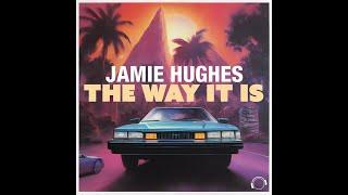 Jamie Hughes - The Way It Is