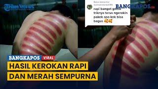 Video Pria Kerokan ini Viral, Hasilnya Rapi Sempurna Bikin Kagum Warganet