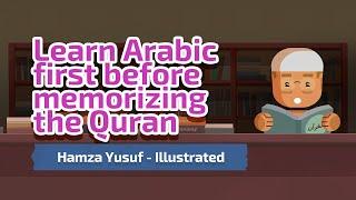 Should You Learn Arabic First before Memorizing the Quran? - Hamza Yusuf