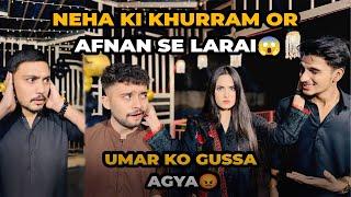 Neha Ka Afnan Or Khurram Se Phadda | Mujhe Gussa Agaya  Neha Ko Sunadi Maine 