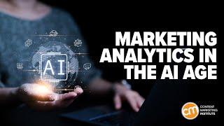 What’s the Future of Marketing Analytics in the AI Age? [VIDEO]