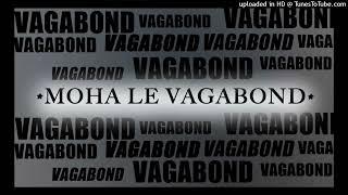 Moha le vagabond- Vagabond