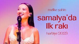 Melike Şahin - Samatya'da İlk Rakı (Live @Harbiye 2023)