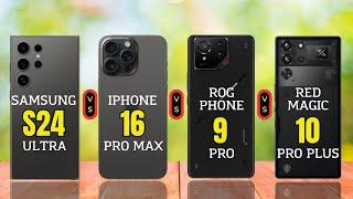 Samsung S24 Ultra vs iPhone 16 Pro Max vs Asus Rog Phone 9 Pro vs Red Magic 10 Pro Plus