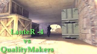 LanteR 4kills vs QualityMakers