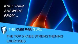 The Top 5 Knee Strengthening Exercises By The Knee Pain Guru